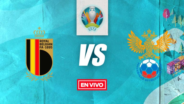 EN VIVO Y EN DIRECTO: Bélgica vs Rusia Eurocopa 2020 Fase de Grupos