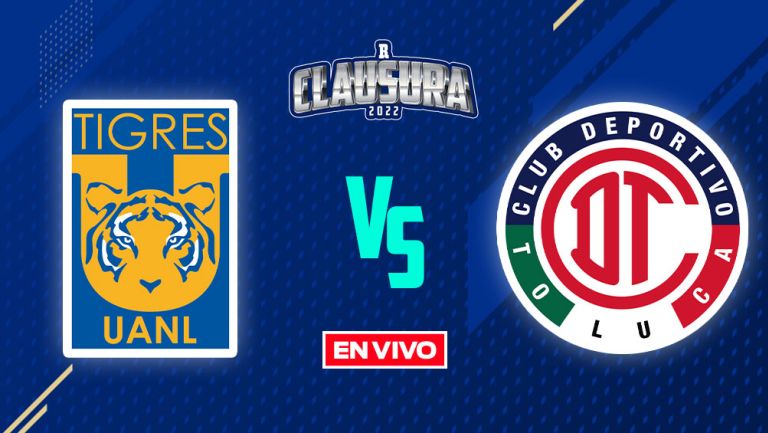 EN VIVO Y EN DIRECTO: Tigres vs Toluca