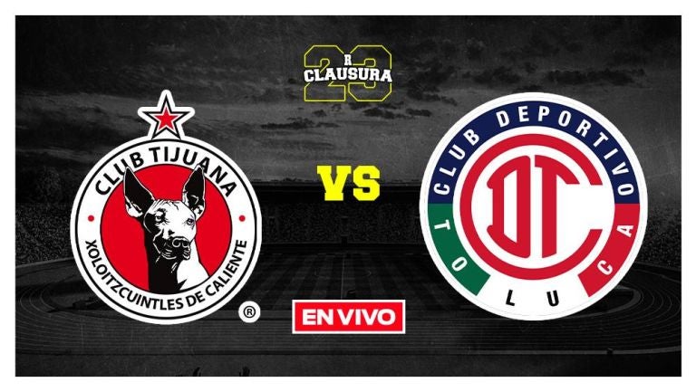 Tijuana vs Toluca Liga MX EN VIVO Jornada 12 Clausura 2023
