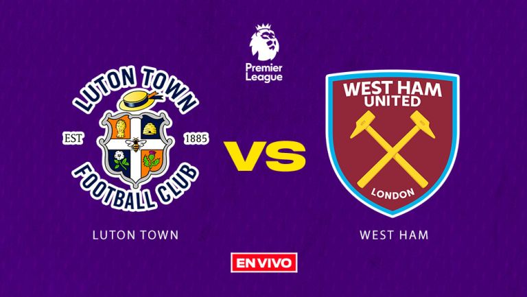 Premier League: Luton Town vs West Ham EN VIVO Jornada 4