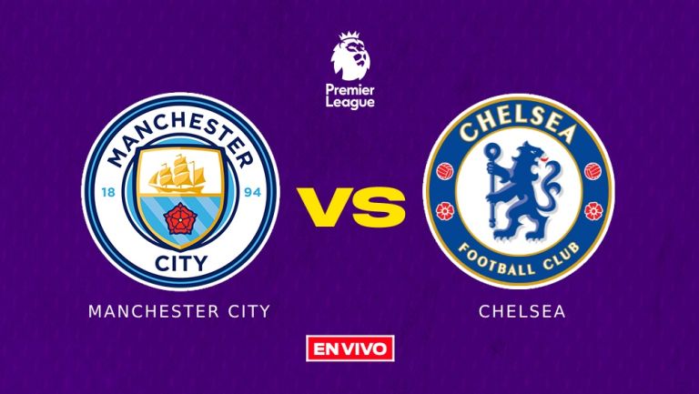 Manchester City vs Chelsea EN VIVO Premier League Jornada 25