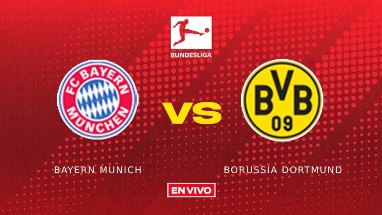 Bayern Munich Vs Borussia Dortmund ONLINE EN VIVO Bundesliga Jornada 27