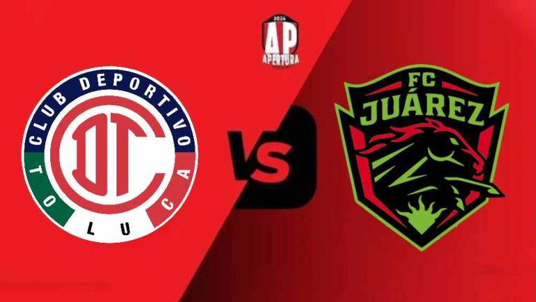 Toluca vs Juárez FC ¿Dónde y a qué hora ver el partido de Apertura 2024?